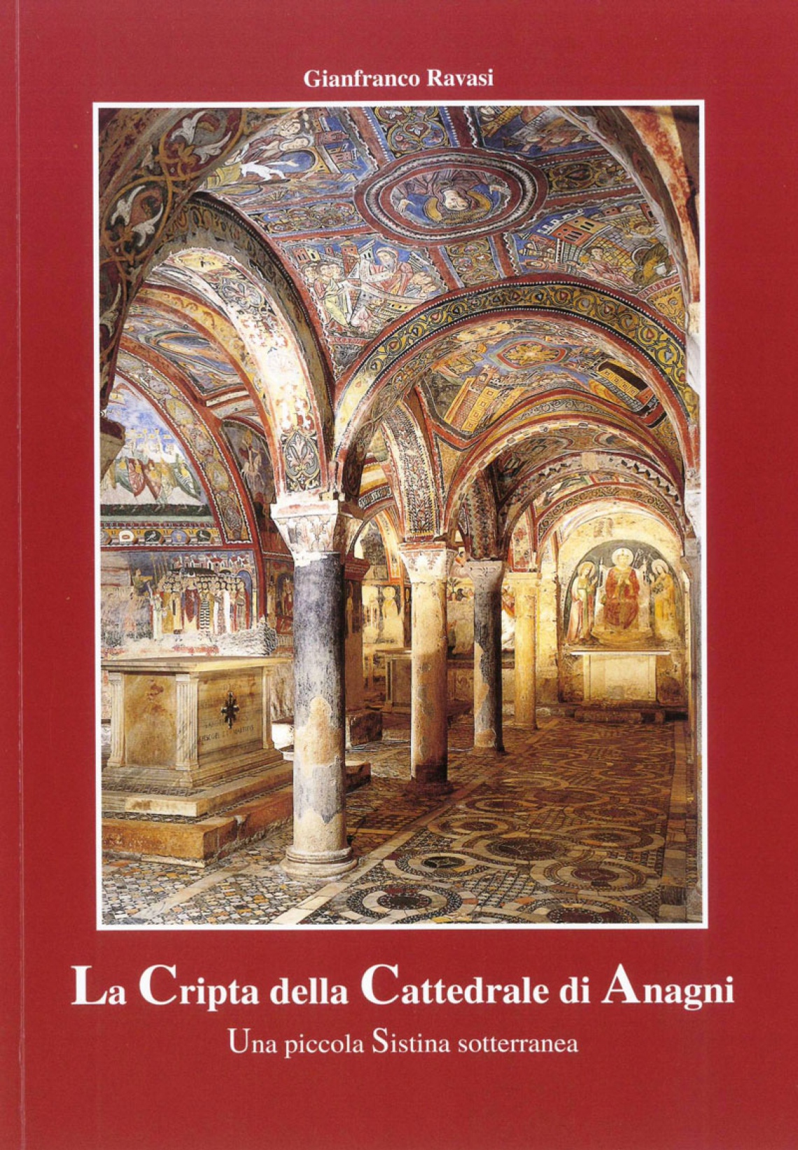 La Cripta della Cattedrale di Anagni. Una piccola Sistina sotterranea